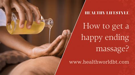 how to get happy ending at massage parlor|The Truth About Happy Ending Massages: What You。